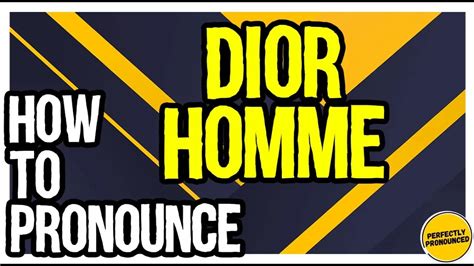 How to pronounce dior homme .